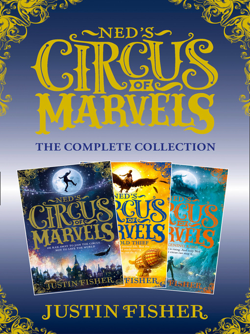 Title details for The Complete Collection: Ned's Circus of Marvels, The Gold Thief, The Darkening King by Justin Fisher - Available